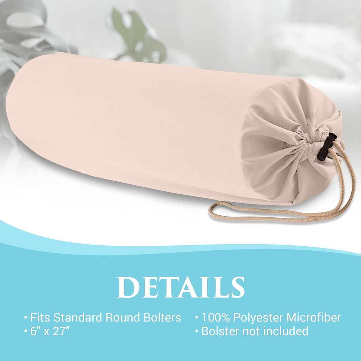Microfiber Bolster Covers Round Massage Bolster Pillow Covers - Natural - 6" x 27" - 100% Polyester Microfiber - Soft & Durable - Protection from Stains & Oil - Drawstring Closure