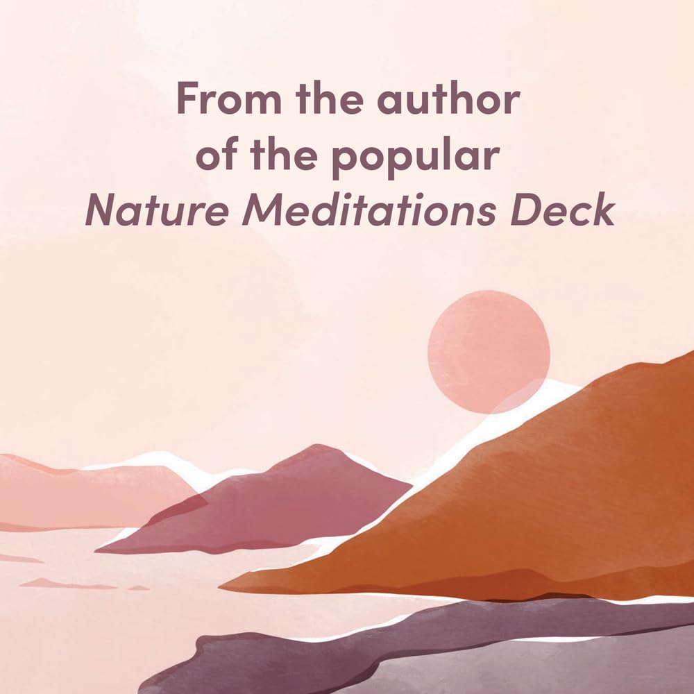 Nature Meditations Journal: Mindful Practices and Restorative Activities Inspired by the Natural World