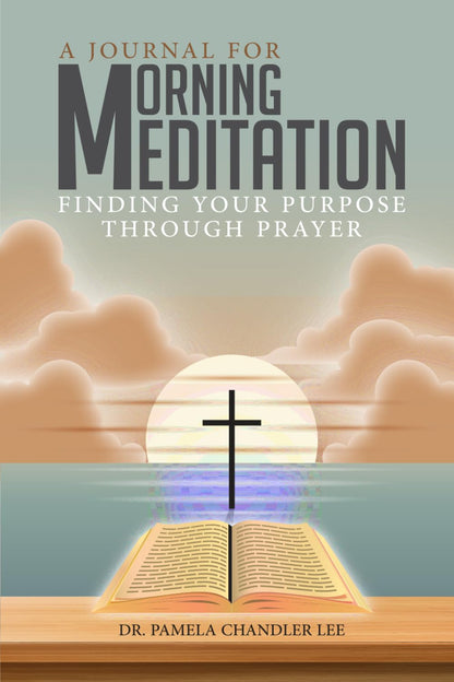A Journal for Morning Meditation: Finding Your Purpose Through Prayer