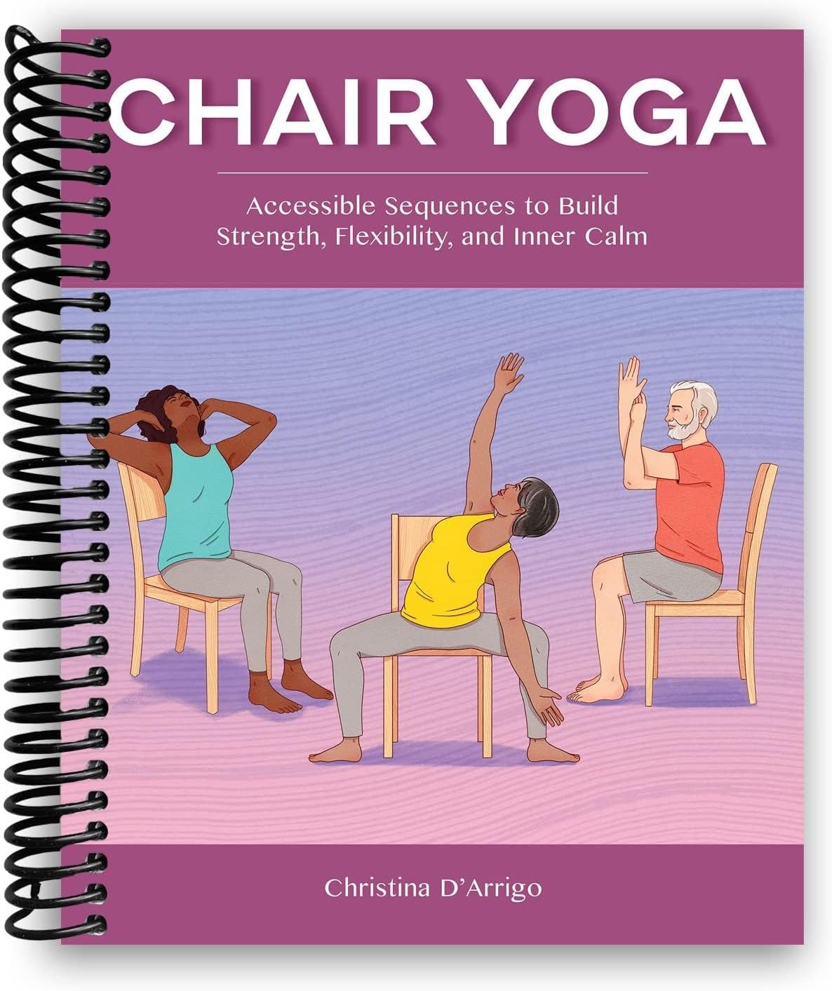 Chair Yoga: Accessible Sequences to Build Strength, Flexibility, and Inner Calm