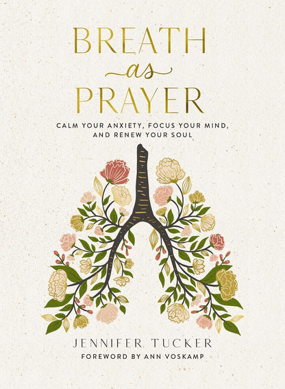 Breath as Prayer: Calm Your Anxiety, Focus Your Mind, and Renew Your Soul (80+ Breath Prayers and Devotional Meditations) – The Perfect Christian Gift for Women