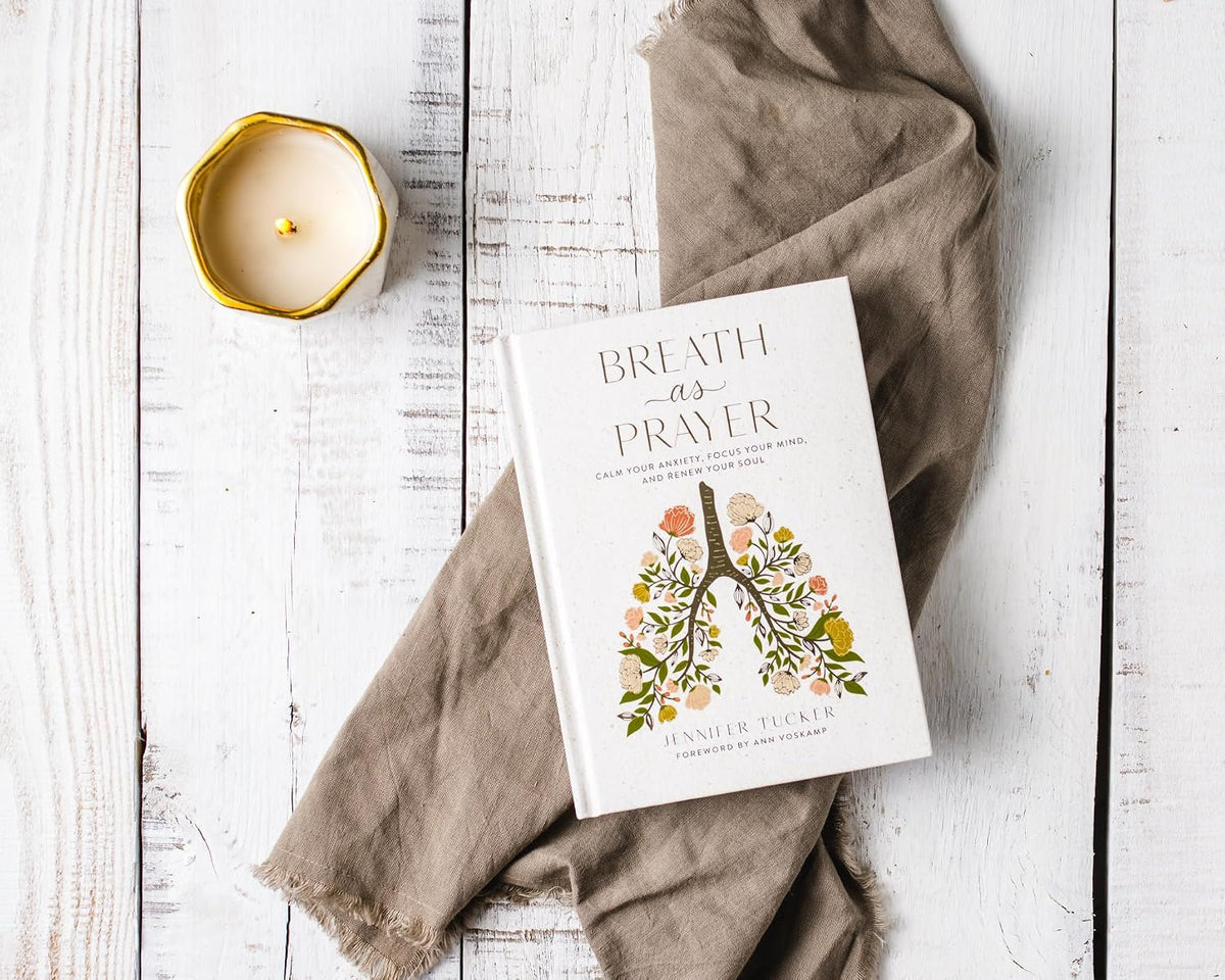 Breath as Prayer: Calm Your Anxiety, Focus Your Mind, and Renew Your Soul (80+ Breath Prayers and Devotional Meditations) – The Perfect Christian Gift for Women